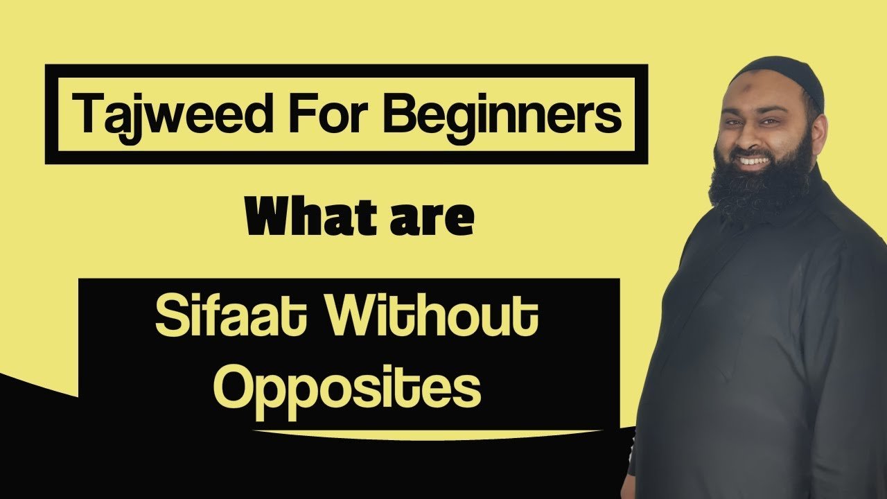 Tajweed: A Beginners Guide - What Are Sifaat Without Opposites?