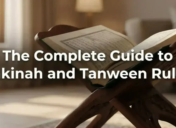 Complete Guide to Noon Sakinah and Tanween Rules in Tajweed