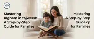 Idgham in Tajweed The Ultimate Parent Guide to Master Sound Merging Rules