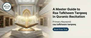 Mastering Raa Tafkheem Tarqeeq The Complete Tajweed Guide for Muslim Families