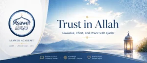 Trust in Allah Meaning of Tawakkul, Hard Work, and Peace with Qadar