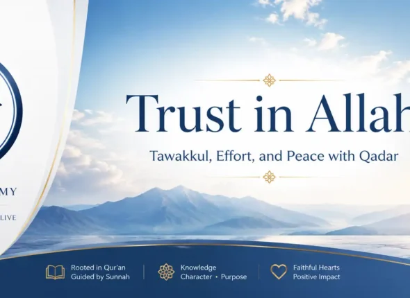 Trust in Allah: Meaning of Tawakkul, Hard Work, and Peace with Qadar
