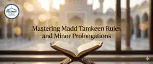 Al Madd Al Tamkeen: Meaning, Rule, Counts, and Examples
