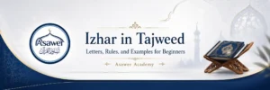 Izhar in Tajweed Letters, Rules, and Examples for Beginners