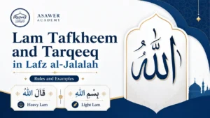 Lam Tafkheem and Tarqeeq in Lafz al Jalalah Rules and Examples