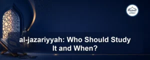 al-jazariyyah — al-jazariyyah: Who Should Study It and When?