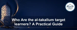 al-takallum target learners — Who Are the al-takallum target learners? A Practical Guide
