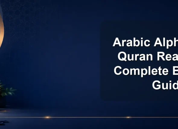 Arabic Alphabet for Quran Reading: A Complete Beginner Guide
