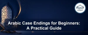 arabic case endings — Arabic Case Endings for Beginners: A Practical Guide