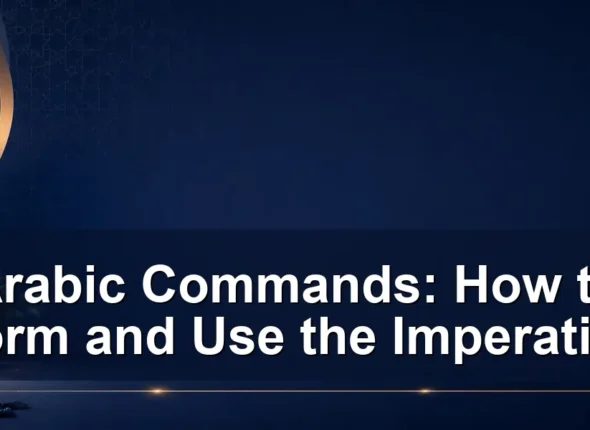 Arabic Commands: How to Form and Use the Imperative
