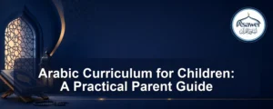 arabic curriculum for children — Arabic Curriculum for Children: A Practical Parent Guide