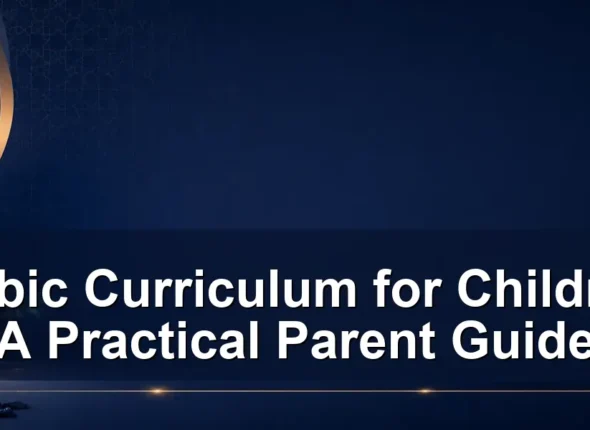 Arabic Curriculum for Children: A Practical Parent Guide