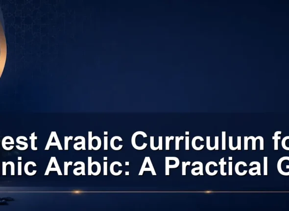 Best Arabic Curriculum for Quranic Arabic: A Practical Guide