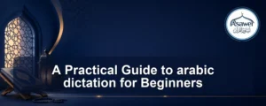arabic dictation — A Practical Guide to arabic dictation for Beginners