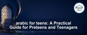 arabic for teens — arabic for teens: A Practical Guide for Preteens and Teenagers