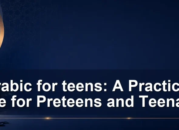 arabic for teens: A Practical Guide for Preteens and Teenagers