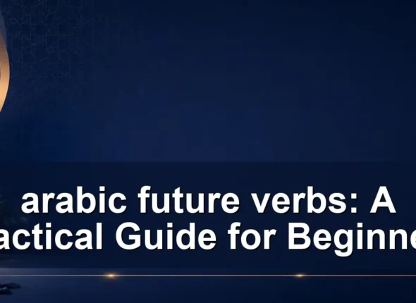 arabic future verbs: A Practical Guide for Beginners