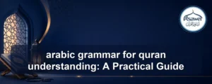 arabic grammar for quran understanding — arabic grammar for quran understanding: A Practical Guide