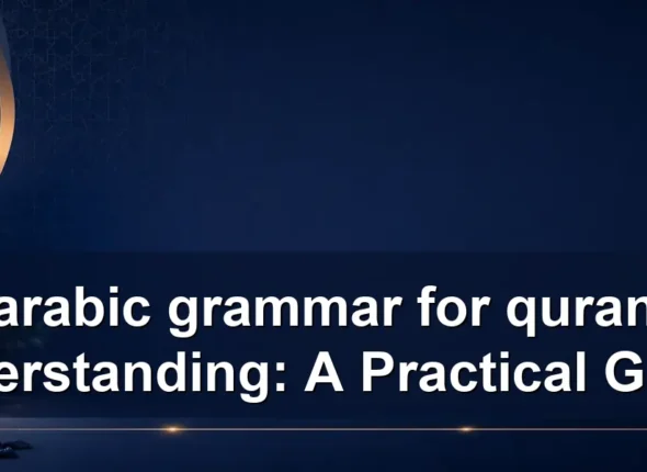 arabic grammar for quran understanding: A Practical Guide