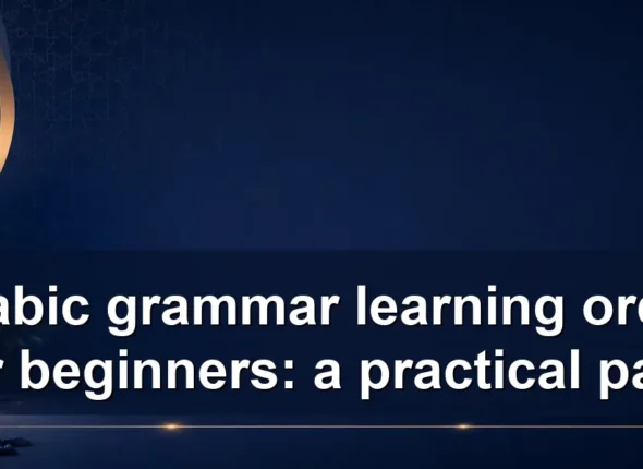 Arabic grammar learning order for beginners: a practical path
