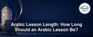 arabic lesson length — Arabic Lesson Length: How Long Should an Arabic Lesson Be?