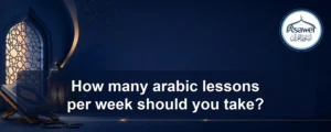 arabic lessons per week — How many arabic lessons per week should you take?