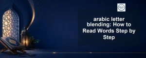 arabic letter blending — arabic letter blending: How to Read Words Step by Step
