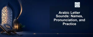 arabic letter sounds — Arabic Letter Sounds: Names, Pronunciation, and Practice