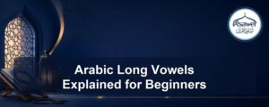arabic long vowels — Arabic Long Vowels Explained for Beginners