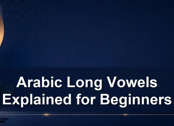 Arabic Long Vowels Explained for Beginners