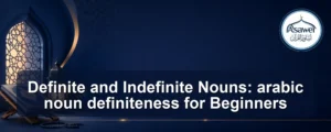 arabic noun definiteness — Definite and Indefinite Nouns: arabic noun definiteness for Beginners