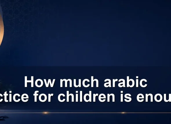How much arabic practice for children is enough?