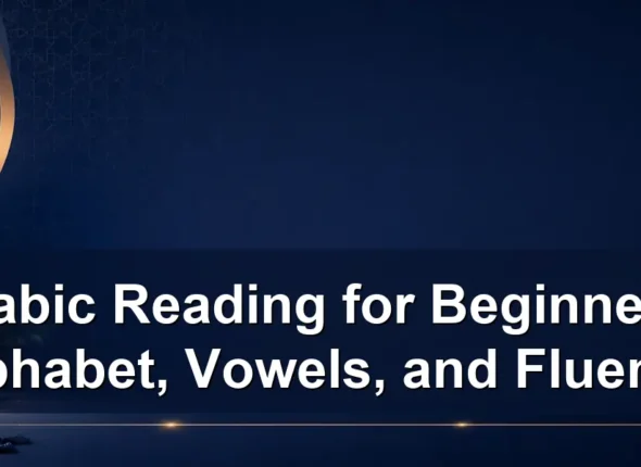 Arabic Reading for Beginners: Alphabet, Vowels, and Fluency