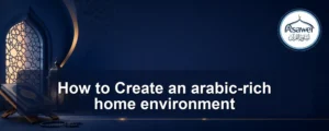 arabic-rich home environment — How to Create an arabic-rich home environment