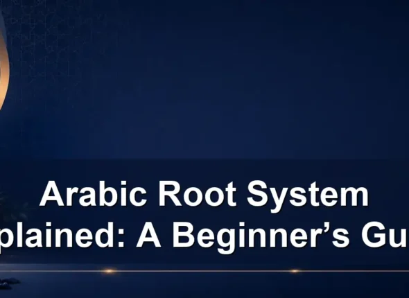 Arabic Root System Explained: A Beginner’s Guide