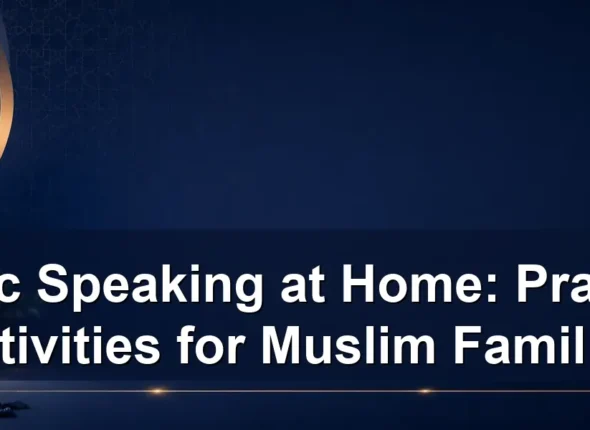 Arabic Speaking at Home: Practical Activities for Muslim Families