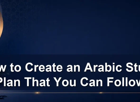 How to Create an Arabic Study Plan That You Can Follow