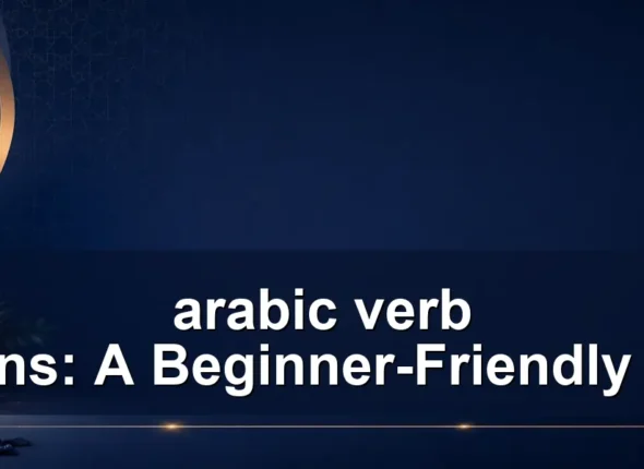 arabic verb patterns: A Beginner-Friendly Guide