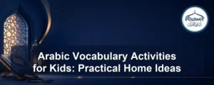 arabic vocabulary activities — Arabic Vocabulary Activities for Kids: Practical Home Ideas