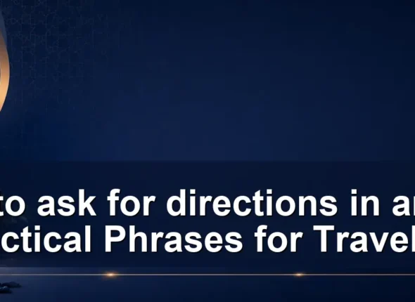 How to ask for directions in arabic: Practical Phrases for Travelers