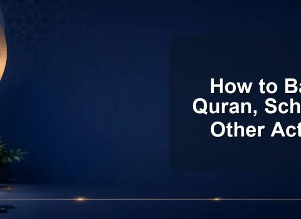 How to Balance Quran, School, and Other Activities
