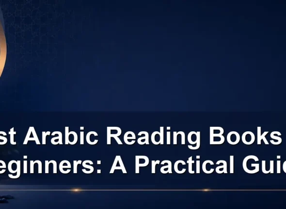 Best Arabic Reading Books for Beginners: A Practical Guide