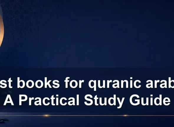 Best books for quranic arabic: A Practical Study Guide