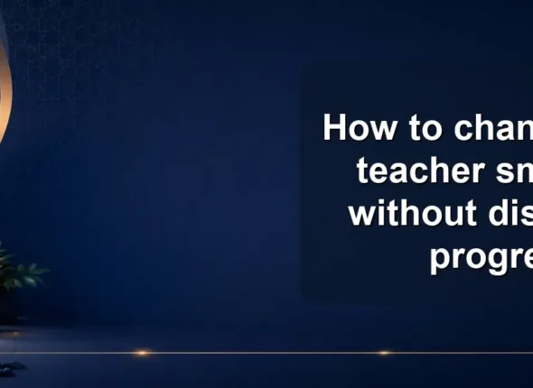 How to change quran teacher smoothly without disrupting progress