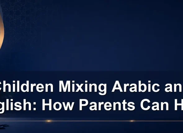 Children Mixing Arabic and English: How Parents Can Help