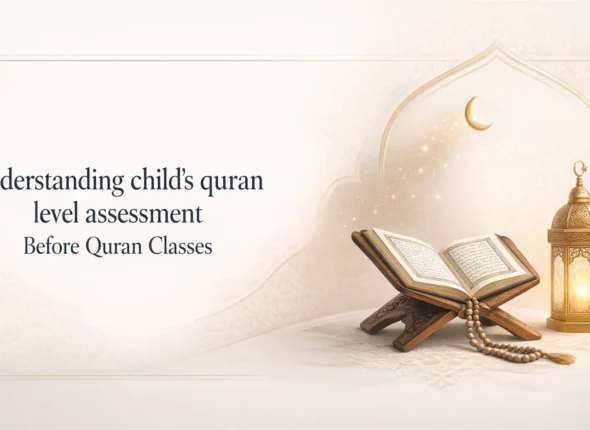 Understanding child’s quran level assessment Before Quran Classes