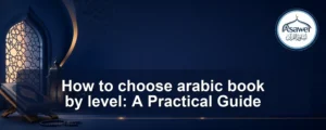 choose arabic book by level — How to choose arabic book by level: A Practical Guide