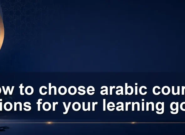 How to choose arabic course options for your learning goals