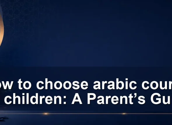How to choose arabic course for children: A Parent’s Guide