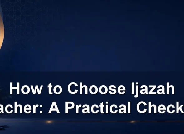 How to Choose Ijazah Teacher: A Practical Checklist